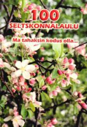 100 seltskonnalaulu. Ma tahaksin kodus olla...