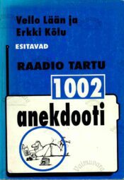 1002 anekdooti. Raadio Tartu- Erkki Kõlu, Vello Lään 1002 anekdooti. Raadio Tartu- Erkki Kõlu, Vello Lään