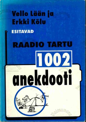 1002 anekdooti. Raadio Tartu- Erkki Kõlu, Vello Lään