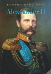 Aleksander II. Venemaa lootuse ja terrori vahel - Edvard Radzinski Aleksander II. Venemaa lootuse ja terrori vahel - Edvard Radzinski