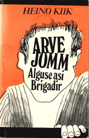 Arve Jomm. Alguse asi. Brigadir - Heino Kiik Arve Jomm. Alguse asi. Brigadir - Heino Kiik