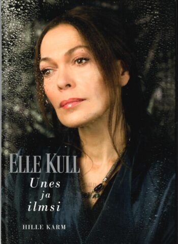 Elle Kull. Unes ja ilmsi - Hille Karm Elle Kull. Unes ja ilmsi - Hille Karm