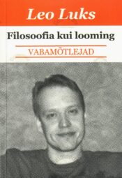 Filosoofia kui looming - Leo Luks Filosoofia kui looming - Leo Luks