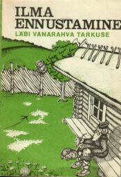 Ilma ennustamine läbi vanarahva tarkuse Ilma ennustamine läbi vanarahva tarkuse