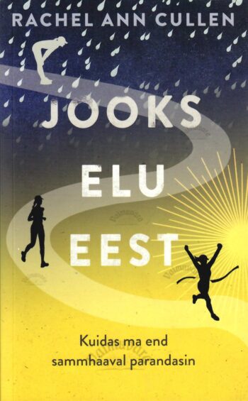 Jooks elu eest. Kuidas ma end sammhaaval parandasin - Rachel Ann Cullen Jooks elu eest. Kuidas ma end sammhaaval parandasin - Rachel Ann Cullen