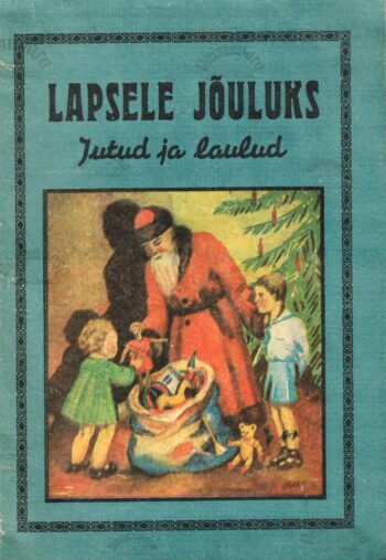 Lapsele jõuluks. Jutud ja laulud - K. Jaiki kirjastus 1938 Lapsele jõuluks. Jutud ja laulud - K. Jaiki kirjastus 1938