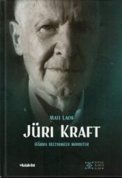 Jüri Kraft. Härra seltsimees minister - Mati Laos Jüri Kraft. Härra seltsimees minister - Mati Laos