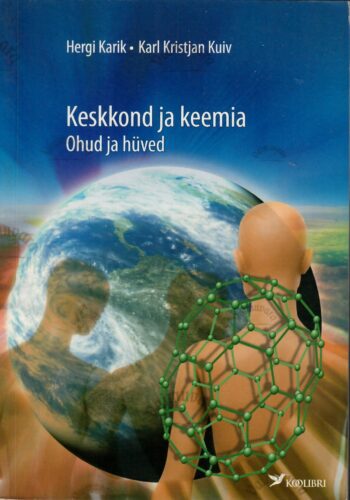 Keskkond ja keemia. Ohud ja hüved - Hergi Karik, Karl Kristjan Kuiv