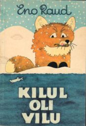Kilul oli vilu. Lasteluulet 1970-1985 - Eno Raud