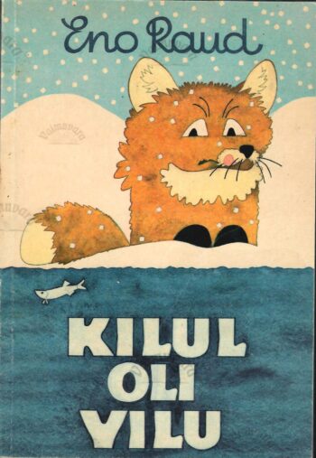 Kilul oli vilu. Lasteluulet 1970-1985 - Eno Raud Kilul oli vilu. Lasteluulet 1970-1985 - Eno Raud