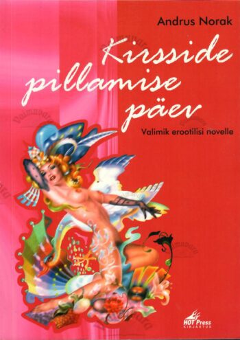 Kirsside pillamise päev. Valimik erootilisi novelle - Andrus Norak