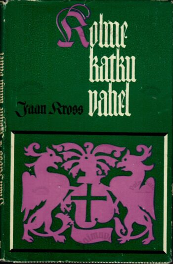 Kolme katku vahel. Balthasar Russowi romaan II  - Jaan Kross