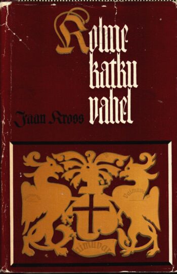 Kolme katku vahel. Balthasar Russowi romaan IV  - Jaan Kross
