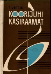 Koorijuhi käsiraamat - Tuudur Vettik Koorijuhi käsiraamat - Tuudur Vettik