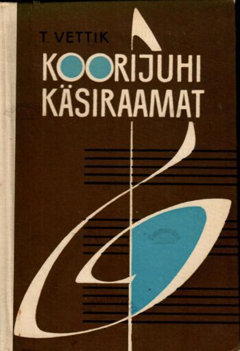 Koorijuhi käsiraamat - Tuudur Vettik