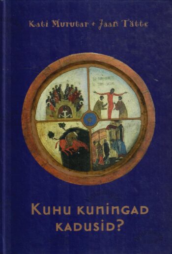 Kuhu kuningad kadusid? - Kati Murutar, Jaan Tätte
