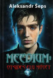 Meedium. Otsides elu mõtet - Aleksandr Šeps