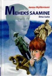 Meheks saamine ilma isata - Jorma Myllärniemi Meheks saamine ilma isata - Jorma Myllärniemi