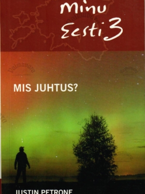 Minu Eesti 3. Mis juhtus? – Justin Petrone