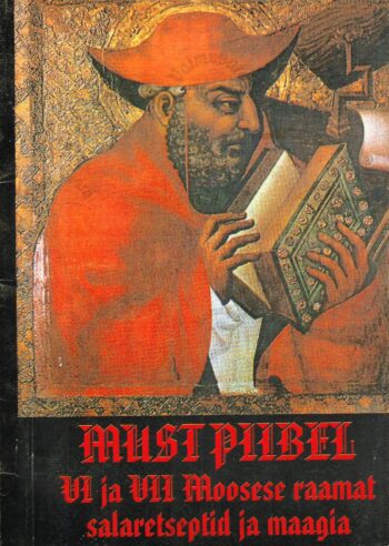 Must piibel. VI ja VII Moosese raamat. Salaretseptid ja maagia