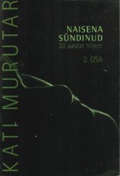 Naisena sündinud 2 - Kati Murutar Naisena sündinud 2 - Kati Murutar