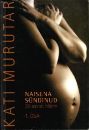 Naisena sündinud. Kakskümmend aastat hiljem 1.osa - Kati Murutar
