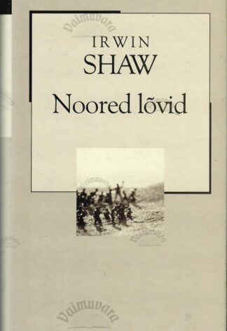 Noored lõvid. XX sajandi romaan - Irwin Shaw