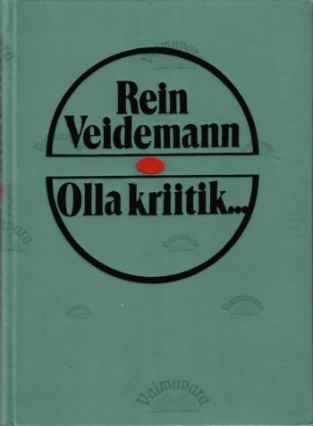 Olla kriitik... Tekste aastaist 1975-1985 - Rein Veidemann Olla kriitik... Tekste aastaist 1975-1985 - Rein Veidemann