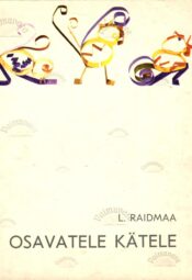 Osavatele kätele - Lilo Raidmaa Osavatele kätele - Lilo Raidmaa