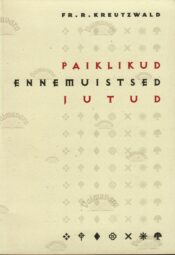 Paiklikud ennemuistsed jutud - Friedrich Reinhold Kreutzwald
