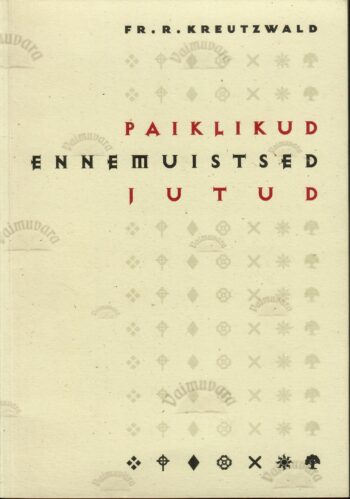 Paiklikud ennemuistsed jutud - Friedrich Reinhold Kreutzwald