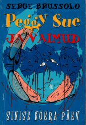 Peggy Sue ja vaimud 1. Sinise koera päev - Serge Brussolo Peggy Sue ja vaimud 1. Sinise koera päev - Serge Brussolo