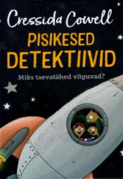 Pisikesed detektiivid. Miks taevatähed vilguvad - Cressida Cowell. Pisikesed detektiivid. Miks taevatähed vilguvad? - Cressida Cowell