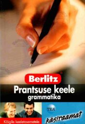 Prantsuse keele grammatika. Kõigile keeletasemetele - Alan Moys Prantsuse keele grammatika. Kõigile keeletasemetele - Alan Moys