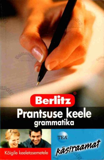 Prantsuse keele grammatika. Kõigile keeletasemetele - Alan Moys