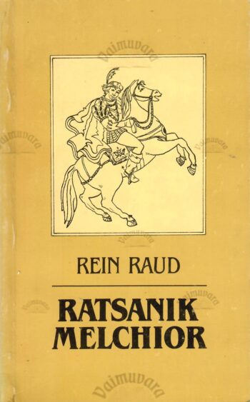 Ratsanik Melchior - Rein Raud Ratsanik Melchior - Rein Raud