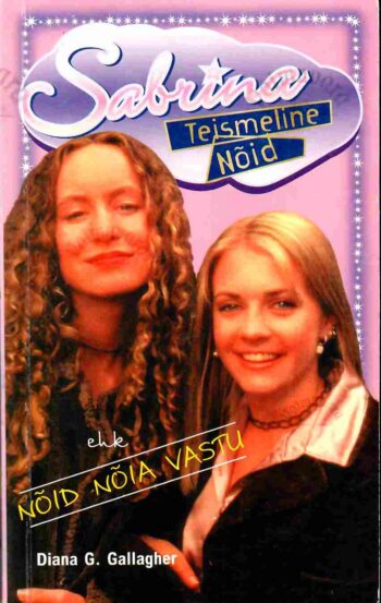 Sabrina, teismeline nõid (2. osa) ehk Nõid nõia vastu Sabrina, teismeline nõid (2. osa) ehk Nõid nõia vastu - Nancy Holder