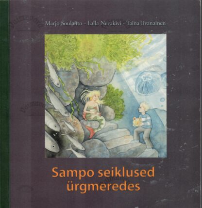 Sampo seiklused ürgmeredes - Marjo Soulanto, Taina Iivanainen 