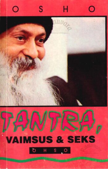 Tantra. Vaimsus ja seks - Osho Tantra. Vaimsus ja seks - Osho