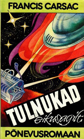 Tulnukad eikusagilt - Francis Carsac Tulnukad eikusagilt - Francis Carsac