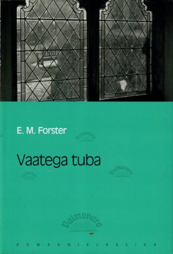 Vaatega tuba. Eesti Päevalehe romaaniklassika - Edward Morgan Forsteri Vaatega tuba. Eesti Päevalehe romaaniklassika - Edward Morgan Forsteri
