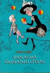 Vanaema õunapuu otsas - Mira Lobe 2008 Vanaema õunapuu otsas - Mira Lobe