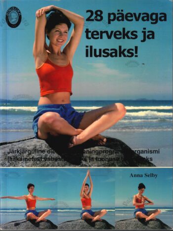 28 päevaga terveks ja ilusaks! - Anna Selby 28 päevaga terveks ja ilusaks! - Anna Selby