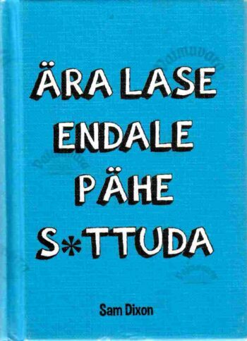 Ära lase endale pähe s_ttuda - Sam Dixon. Ära lase endale pähe s*ttuda - Sam Dixon