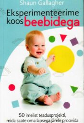 Eksperimenteerime koos beebidega - Shaun Gallagher Eksperimenteerime koos beebidega - Shaun Gallagher