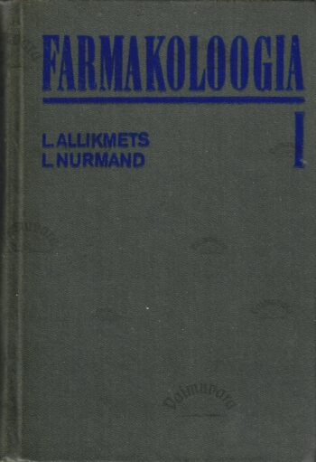 Farmakoloogia I. Õpik kõrgkoolidele - Lembit Allikmets, Leo Nurmand
