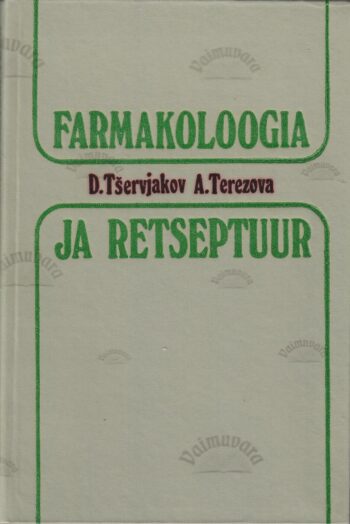 Farmakoloogia ja retseptuur - Dmitri Tšervjakov, Anna Terezova Farmakoloogia ja retseptuur - Dmitri Tšervjakov, Anna Terezova