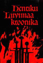 Henriku Liivimaa kroonika. Heinrici Chronicon Livoniae Henriku Liivimaa kroonika. Heinrici Chronicon Livoniae