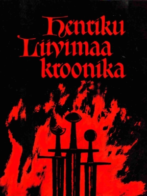 Henriku Liivimaa kroonika. Heinrici Chronicon Livoniae