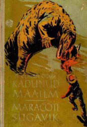 Kadunud maailm. Maracoti sügavik - Arhtur Conan Doyle Kadunud maailm. Maracoti sügavik - Arhtur Conan Doyle